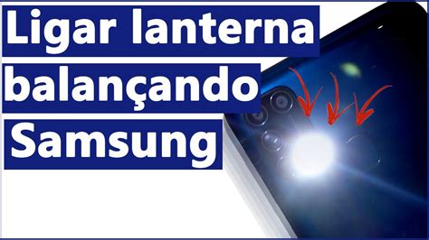 ligar a lanterna|Ativar Lanterna do Celular Samsung Apenas Agitando